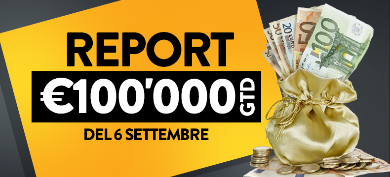 REPORT DOMENICALE 100.000€ GTD DEL 6 SETTEMBRE BY PLANETWIN365